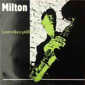 Ted Milton - Love Is Like A Violēnce