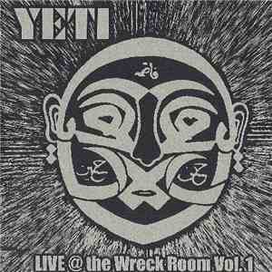 Yeti  - Live @ The Wreck Room Vol.1