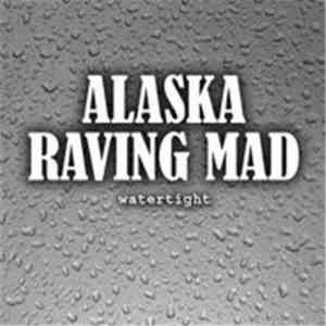 Alaska Raving Mad - Watertight