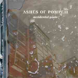 Ashes Of Pompeii - Accidental Goals
