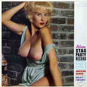 Bert Henry - Adam Stag Party Record 3 The Shocking Humor Of Bert Henry