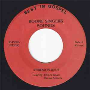 Boone Singers - A Friend In Jesus / See What The End Going To Be