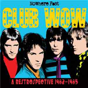 Club Wow - Nowhere Fast (A Retrospective 1982-1985)