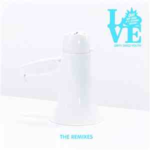 Dirty Disco Youth - Love - The Remixes