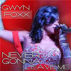 Gwyn Foxx - Never Gonna Leave Me