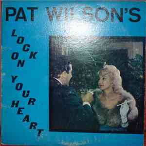 Pat Wilson - Lock On Your Heart