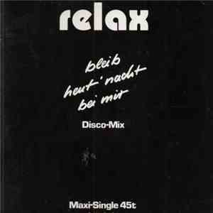 Relax  - Bleib Heut' Nacht Bei Mir
