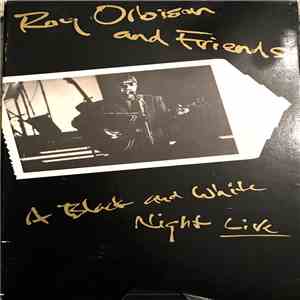 Roy Orbison And Friends - A Black & White Night Live