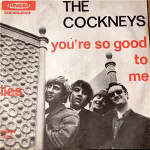 The Cockneys - You're So Good To Me / Lies