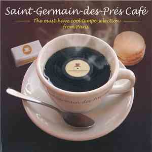 Various - Saint-Germain-des-Prés-Café - The Must-Have Cool Tempo Selection  ...