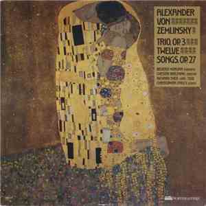Alexander Von Zemlinsky - Trio, Op. 3 Twelve Songs, Op. 27