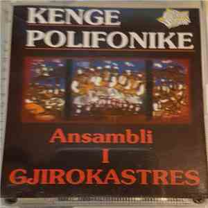 Ansambli I Gjirokastres - Kenge Polifonike