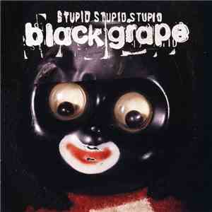 Black Grape - Stupid Stupid Stupid