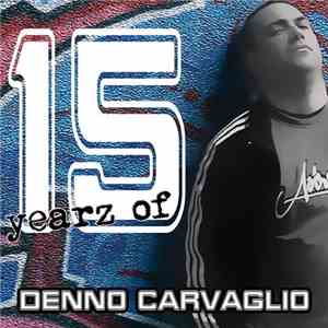 Denno Carvaglio - 15 Yearz Of