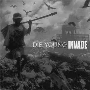 Die Young / Invade  - Die Young / Invade