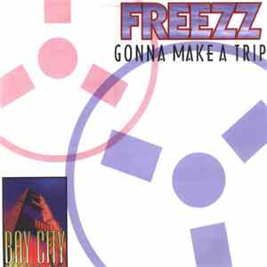 Freezz - Gonna Make A Trip