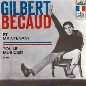Gilbert Becaud - Et Maintenant / Toi, Le Musicien