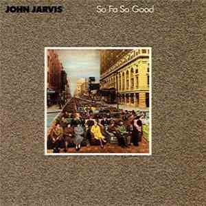 John Jarvis - So Fa So Good