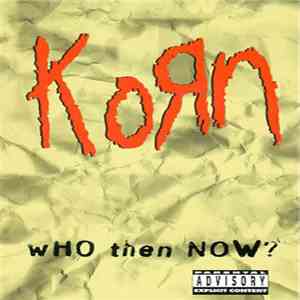 Korn - Who Then Now?