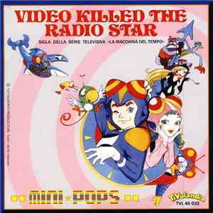 Mini-Pops / I Cavalieri Del Re - Video Killed The Radio Star / La Macchina Del Tempo