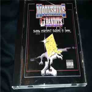 Moonshine Bandits - Soggy Crackers Soaked In Beer.