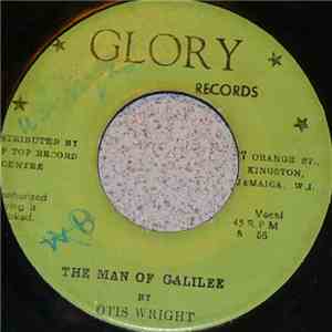 Otis Wright - The Man Of Galilee / Take Up The Cross