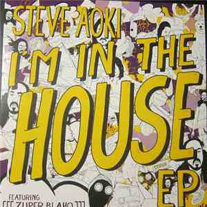 Steve Aoki Featuring [[[Zuper Blahq]]] - I'm In The House EP