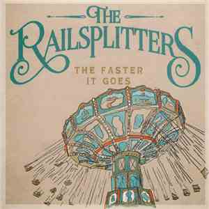 The Railsplitters - The Faster It Goes