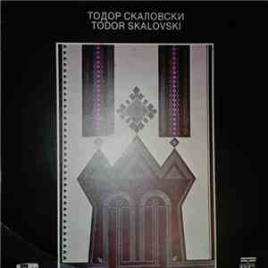 Todor Skalovski - Todor Skalovski