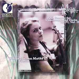 Ulrike-Anima Mathé, Max Reger - Reger: Four Sonatas For Violin, Vol. II - Mathé