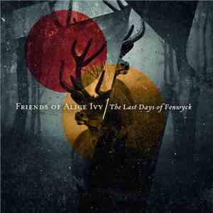 Friends Of Alice Ivy - The Last Days of Fenwyck