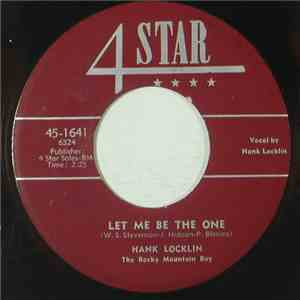 Hank Locklin - Let Me Be The One / I'm Tired Of Bummin' Around