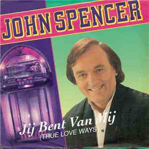 John Spencer - Jij Bent Van Mij (True Love Ways)
