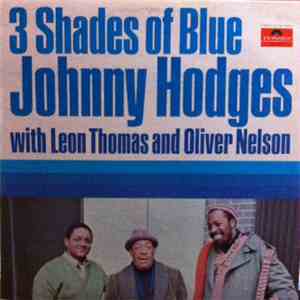 Johnny Hodges With Leon Thomas And Oliver Nelson - 3 Shades Of Blue