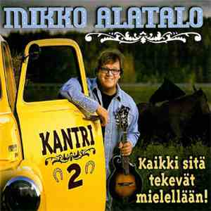Mikko Alatalo - Kaikki Sitä Tekevät Mielellään! - Kantri 2