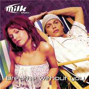 Milk Inc. - Breathe Without You