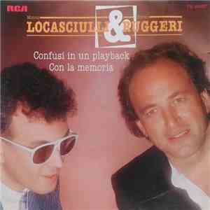 Mimmo Locasciulli & Enrico Ruggeri - Confusi In Un Playback / Con La Memori ...