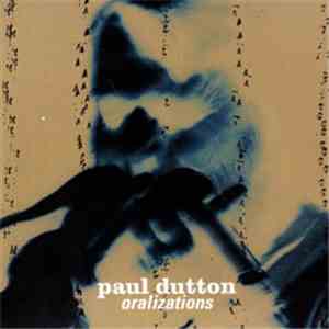 Paul Dutton - Oralizations