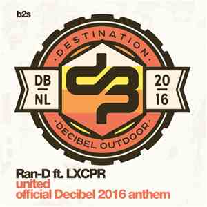 Ran-D ft. LXCPR - United (Official Decibel 2016 Anthem)
