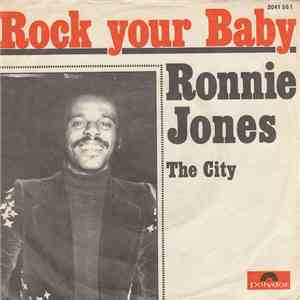 Ronnie Jones - Rock Your Baby / The City