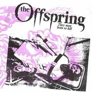 The Offspring - They Were Born To Kill