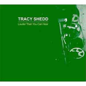 Tracy Shedd - Louder Than You Can Hear