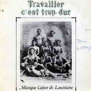 Various - Travailler C'est Trop Dur - Musique Cajun De Louisiane