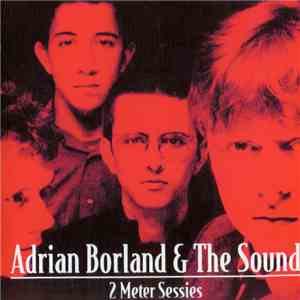 Adrian Borland & The Sound  - 2 Meter Sessies
