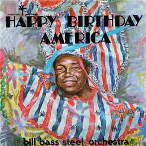 Bill Bass Steel Orchestra - Happy Birthday America