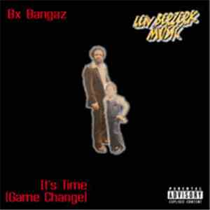 Bx Bangaz - It's Time (Game Change)