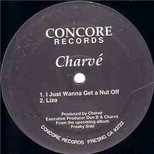 Charvé - I Just Wanna Get A Nut Off / Liza