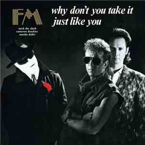 FM  - Why Don't You Take It / Just Like You