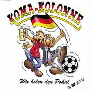 Koma-Kolonne - Wir Holen Den Pokal Wm 2006