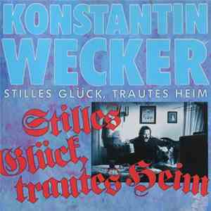 Konstantin Wecker - Stilles Glück, Trautes Heim